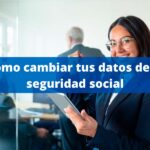 Como cambiar datos de la seguridad social